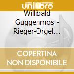 Willibald Guggenmos - Rieger-Orgel In Wangen cd
