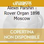 Alexei Parshin - Rover Organ 1898 Moscow cd