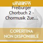 Freiburger Chorbuch 2 - Chormusik Zue Liturgie / Various cd