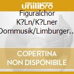 Figuralchor K?Ln/K?Lner Dommusik/Limburger Domchor - Motetten Zum Gotteslob cd