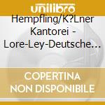 Hempfling/K?Lner Kantorei - Lore-Ley-Deutsche Volkslieder cd