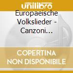 Europaeische Volkslieder - Canzoni Folkloristiche Europee cd