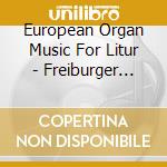 European Organ Music For Litur - Freiburger Orgelbuch cd