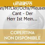 Geismann/M?Ller/Ochs/Meuser/Capella Cant - Der Herr Ist Mein Hirt & Psalm Vertonung cd