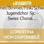 Widmer/Bmrner/Fink/Schweizer Jugendchor Sjc - Swiss Choral Music cd