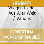 Wiegen Lieder Aus Aller Welt / Various cd