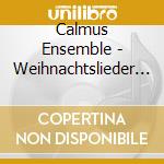 Calmus Ensemble - Weihnachtslieder Aus Aller Welt Vol.1 cd musicale di Calmus Ensemble