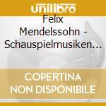 Felix Mendelssohn - Schauspielmusiken (3 Cd) cd