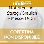 Motettenchor Stuttg./Graulich - Messe D-Dur cd