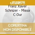 Franz Xaver Schnizer - Missa C-Dur