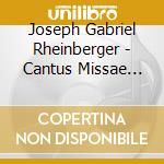 Joseph Gabriel Rheinberger - Cantus Missae Kammerchor Stuttgart cd