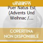 Puer Natus Est (Advents Und Weihnac / Various cd