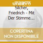 Silcher, Friedrich - Mit Der Stimme Zauberklang (36 Lied cd musicale di Silcher, Friedrich