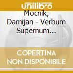 Mocnik, Damijan - Verbum Supernum Prodiens cd