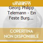 Georg Philipp Telemann - Ein Feste Burg (Vocal And Instrumental Music) cd musicale di Telemann, Georg Philipp