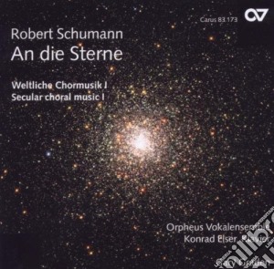 Robert Schumann - An Die Sterne: Secular Choral Music cd musicale di Schumann