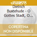 Dietrich Buxtehude - O Gottes Stadt, O Guildnes Licht cd