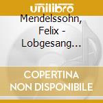 Mendelssohn, Felix - Lobgesang (Church Music Vol.10) (Sacd) cd musicale di Mendelssohn, Felix