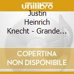 Justin Heinrich Knecht - Grande Symphonie - Orchesterwerke & Arien cd musicale di Justin Heinrich Knecht