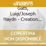 Gatti, Luigi/Joseph Haydn - Creation Mass/Creation Mass In A Major cd musicale di Gatti, Luigi/Joseph Haydn