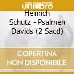 Heinrich Schutz - Psalmen Davids (2 Sacd) cd musicale di Schutz, Heinrich