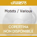 Motets / Various cd musicale di Carus