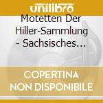 Motetten Der Hiller-Sammlung - Sachsisches Vocalensemble / Various