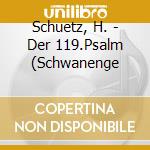 Schuetz, H. - Der 119.Psalm (Schwanenge cd musicale di Schuetz, H.
