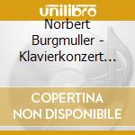 Norbert Burgmuller - Klavierkonzert / Entr'Actes cd musicale di Norbert Burgmuller