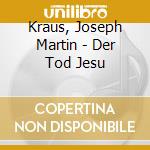 Kraus, Joseph Martin - Der Tod Jesu cd