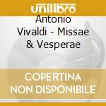 Antonio Vivaldi - Missae & Vesperae cd musicale di Antonio Vivaldi