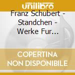 Franz Schubert - Standchen - Werke Fur Mannerstimmen cd