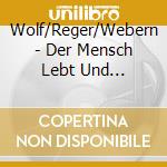 Wolf/Reger/Webern - Der Mensch Lebt Und Bestehet cd
