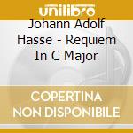 Johann Adolf Hasse - Requiem In C Major cd musicale di Johann Adolf Hasse