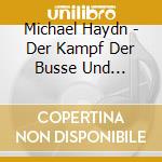 Michael Haydn - Der Kampf Der Busse Und Bekehrung - Oratorio (2 Cd) cd