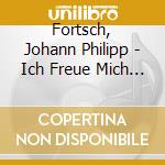 Fortsch, Johann Philipp - Ich Freue Mich Im Herrn cd