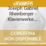 Joseph Gabriel Rheinberger - Klavierwerke (10 Cd)