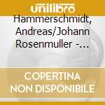 Hammerschmidt, Andreas/Johann Rosenmuller - Machet Die Tore Weit cd