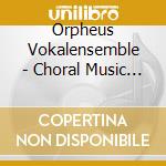 Orpheus Vokalensemble - Choral Music For Advent cd musicale di Orpheus Vokalensemble