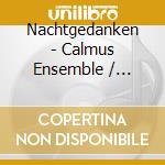 Nachtgedanken - Calmus Ensemble / Various cd