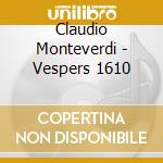 Claudio Monteverdi - Vespers 1610 cd musicale di Monteverdi, Claudio
