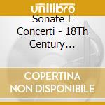 Sonate E Concerti - 18Th Century Chamber Music / Various cd