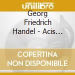 Georg Friedrich Handel - Acis & Galatea (Sacd) cd musicale di Handel, G.F.