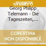 Georg Philipp Telemann - Die Tageszeiten, Nun Danket Alle Gott cd