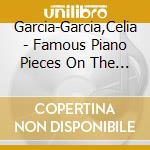 Garcia-Garcia,Celia - Famous Piano Pieces On The Celesta cd musicale di Garcia