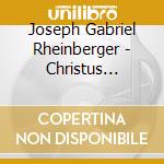 Joseph Gabriel Rheinberger - Christus Factus Est cd musicale di Joseph Gabriel Rheinberger