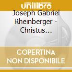 Joseph Gabriel Rheinberger - Christus Factus Est cd