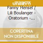 Fanny Hensel / Lili Boulanger - Oratorium - Psalmen cd