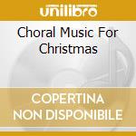 Choral Music For Christmas cd