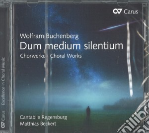 Wolfram Buchenberg - Dum Medium Silentium: Choral Works cd musicale di Wolfram Buchenberg